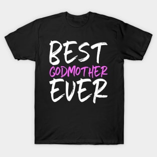 Best Godmother Ever Funny Gift Mother's Day T-Shirt